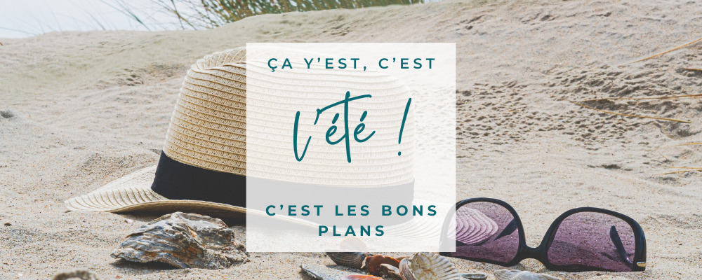 Les bons plans de l'été 2024